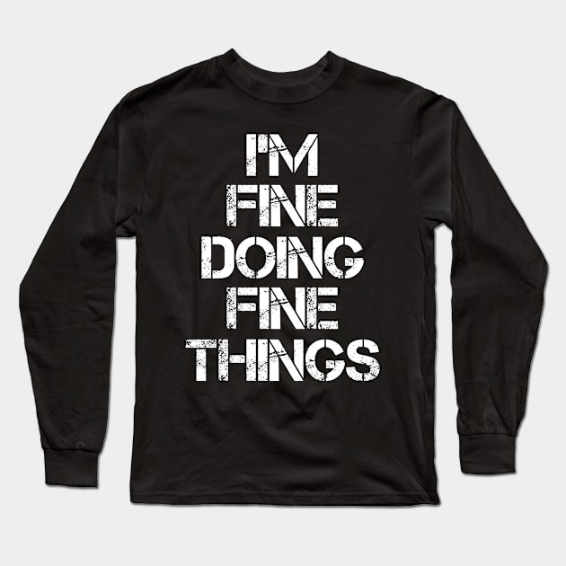 Fine Name T Shirt - Fine Doing Fine Things Long Sleeve T-Shirt by Skyrick1